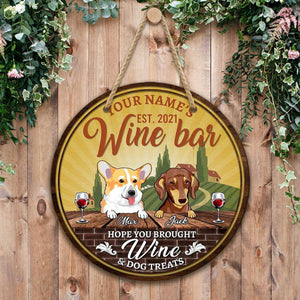 Wine bar hope you brought Wine & Dog Treats, Personalized Wooden Hanging Sign