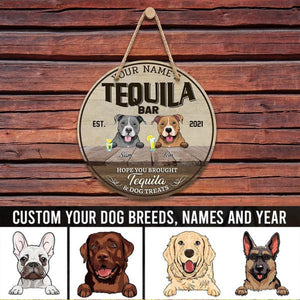 Tequila Bar Hope You Brought Tequila & Dog Treats, Personalized Wooden Hanging Sign