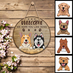 Welcome We Hope You Like Dogs, Personalized Wooden Hanging Sign