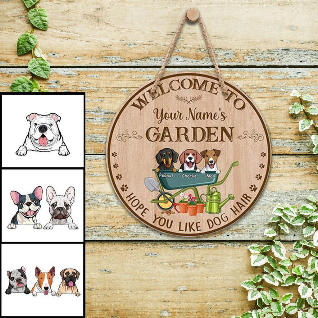 Welcome to Garden – Hope You Like Dog Hair, Personalized Wooden Hanging Sign