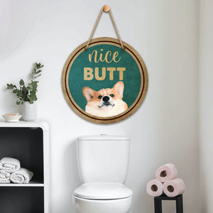 Nice butt, Funny Dogs lover Wooden Hanging Sign