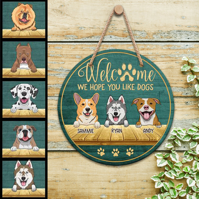 Welcome We Hope You Like Dogs, Personalized Wooden Hanging Sign
