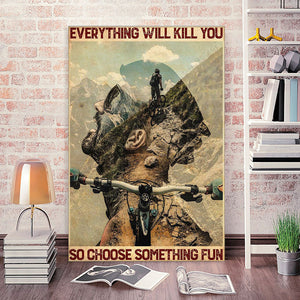 Mountain Bike - Everything Will Kill You, So Choose Something Fun, Gift Idea Canvas, Wall-art Canvas