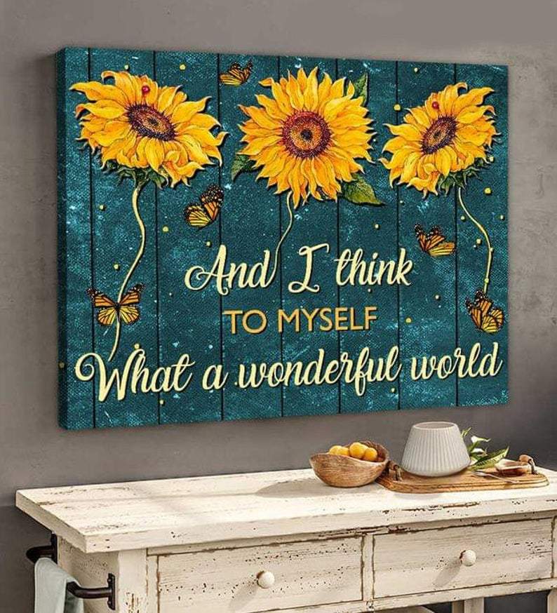 And I think to myself what a wonderful world, Sunflower and Butterflies Canvas, Best gift Idea Canvas