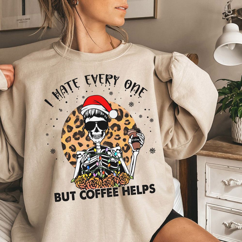 I Hate Every One But Coffee Helps, Skeleton Chistmas Shirt