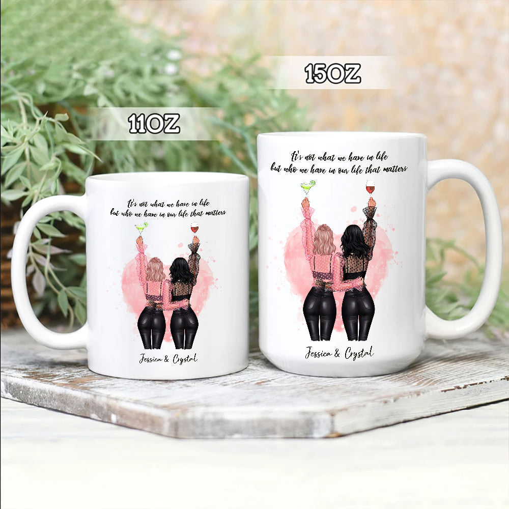Who We Have In Life That Matters, Gift for Friends Mugs, Personalized Mugs