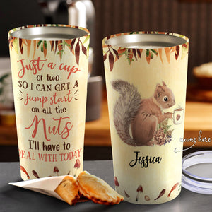 Just a cup so I can get a jump start on all the nuts, Squirrel Tumbler, Personalized Tumbler
