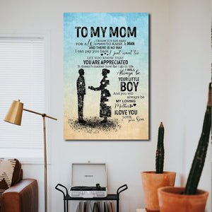 Son Gift To My Mom I Know It's Not Easy For A Woman To Raise A Man And There Is No Way I Can Pay You Back Canvas