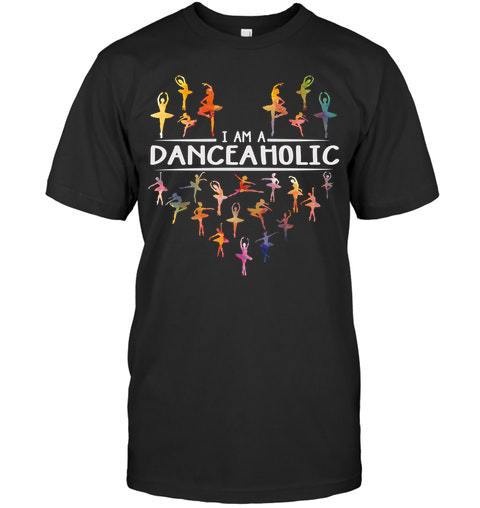 I am a Danceaholic, Dancing T-shirt, Gift Idea