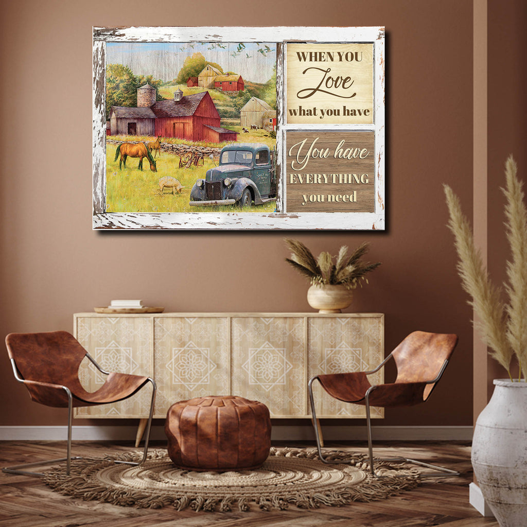 When You Love What You Have, You Have Everything You Need, Farm Canvas