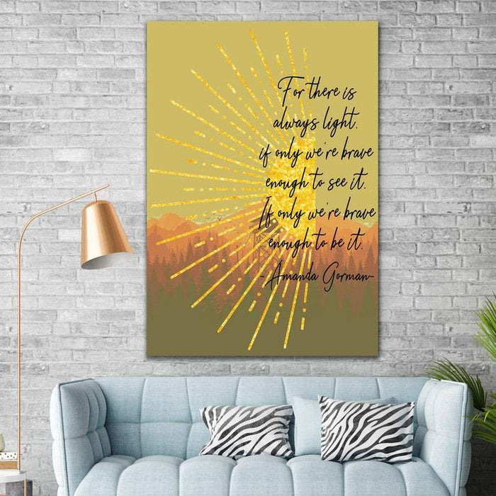 For there is always light if only we're brave enough to see it, Wall-art Canvas