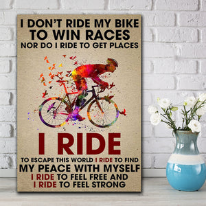 Cycling Man, Biker Lover - I Don't Ride My Bike To Win Races, Nor Do I Ride To Get Places Canvas, Wall-art Canvas