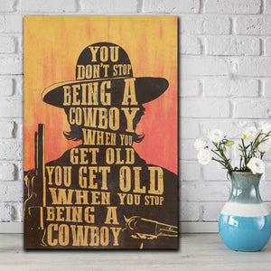 The Cowboy With The Gun - You Don't Stop Being Cowboy, When You Get Old, Gift for Him Canvas