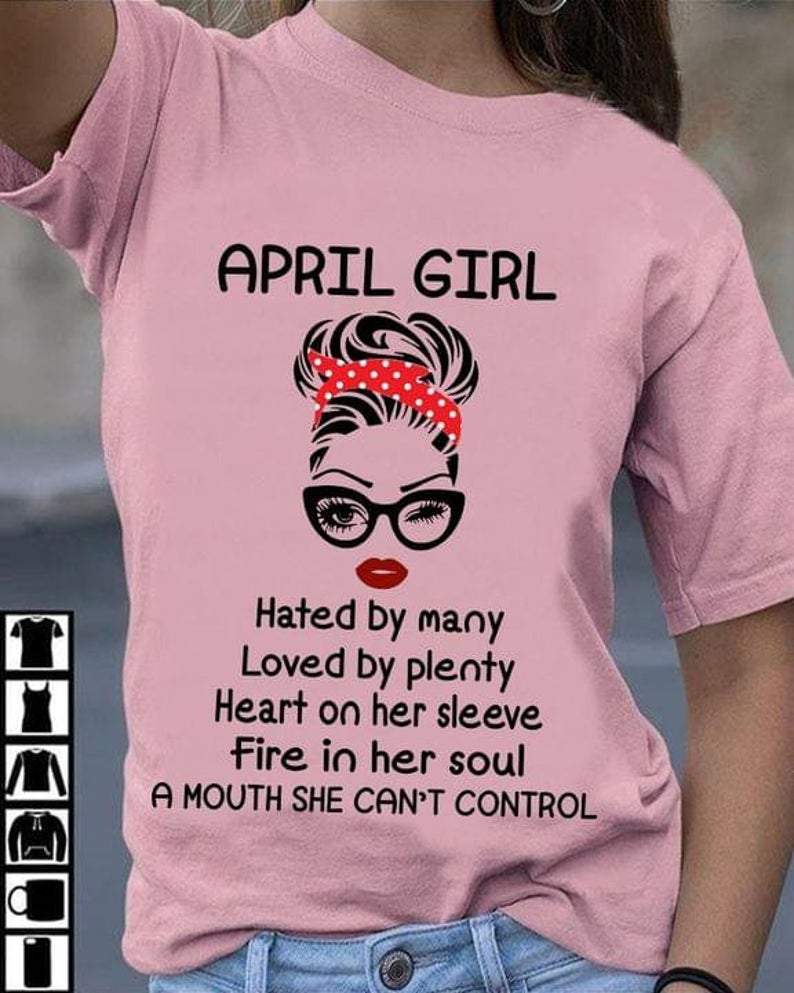 April girl hated my many loved by plenty, Gift for Her T-shirt, Birthday Gift
