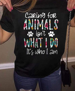 Caring for Animals isn’t what I do, T-shirt