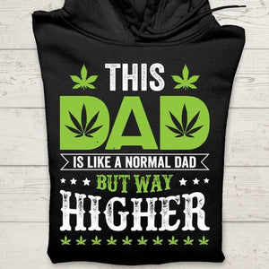This Dad Is Like A Normal Dad But Way Higher, Gift for Dad T-shirt