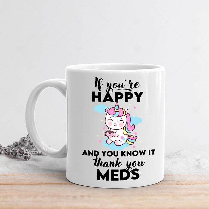 Unicorn – If you’re happy and you know it thank you Meds, Unicorn Mugs