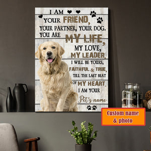 I am your Friend, your Partner, Your Dog, Dog lover Canvas, Personalized Canvas