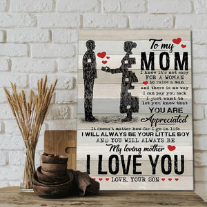 To my mom, I know it's not easy for a woman to raise a man, Gift for Mom Canvas