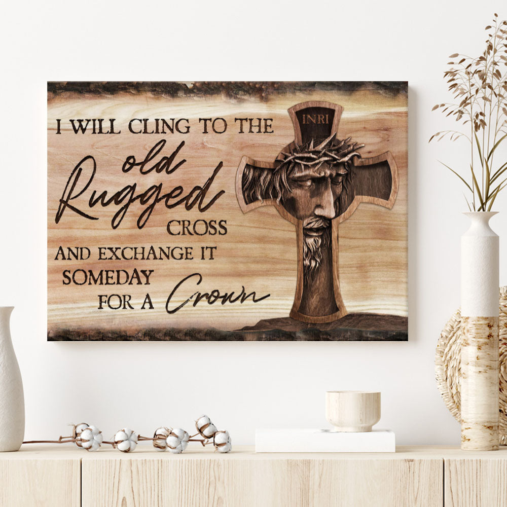 I Will Cling To The Old Rugged Cross, God Canvas