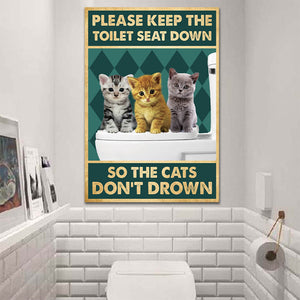 Please Keep The Toilet Seat Down So The Cats Don’t Drown, Funny Canvas
