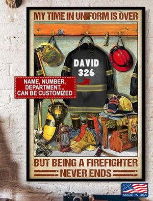 Being a firefighter never ends, Firefighter Canvas, Personalized Canvas