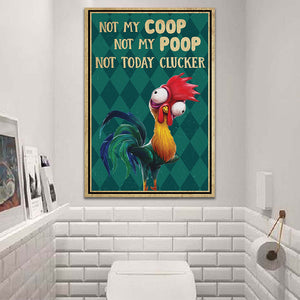 Not My Coop Not My Poop Not Today Clucker, Chicken Funny Canvas