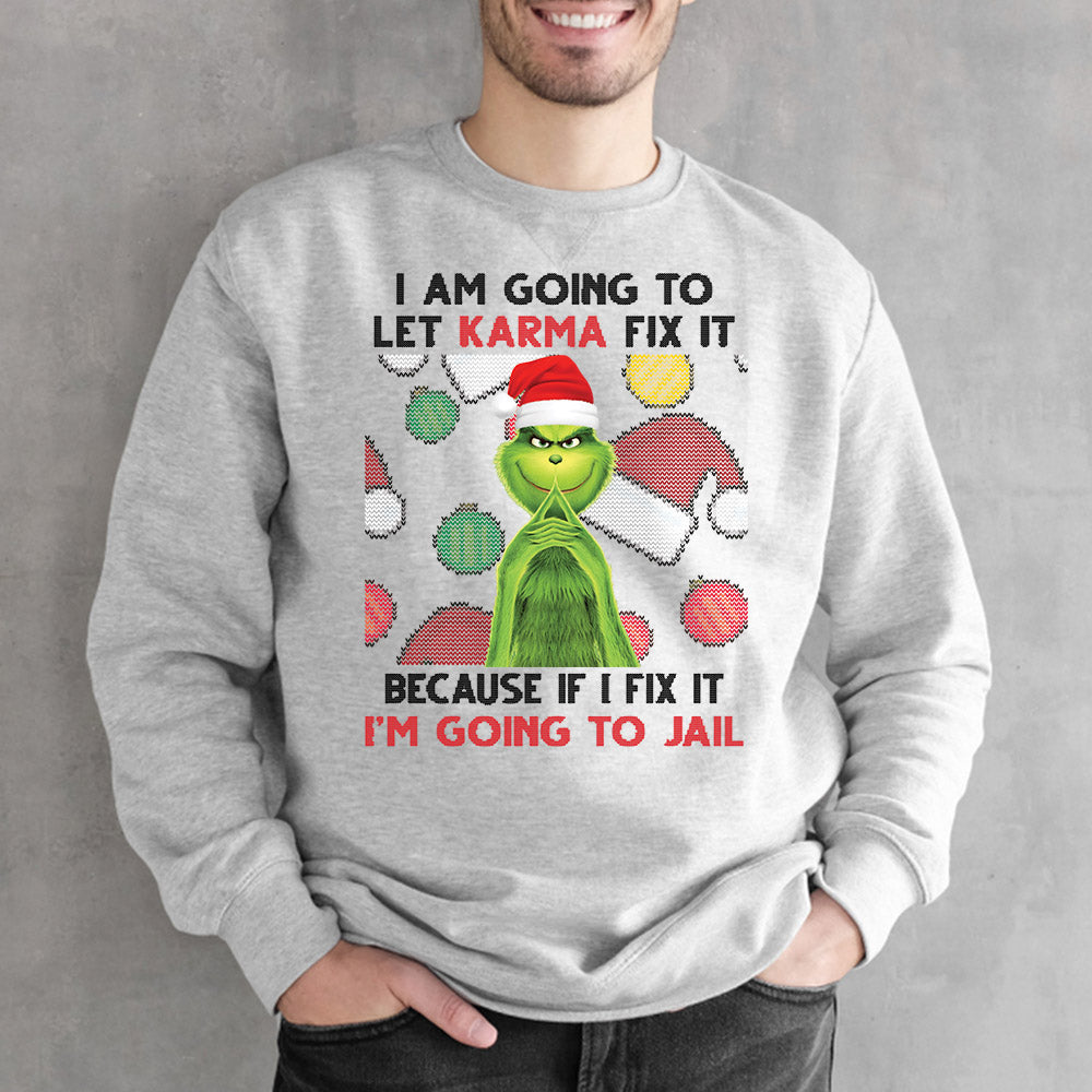 I Am Going To Let Karma Fix It Because If I Fix It I’m Going To Jail Shirt