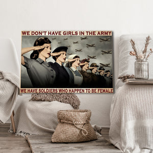We Don't Have Girls In The Army We Have Soldiers Who Happen To Be Female, Gift for Her Canvas, Wall-art Canvas