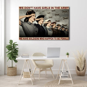 We Don't Have Girls In The Army We Have Soldiers Who Happen To Be Female, Gift for Her Canvas, Wall-art Canvas