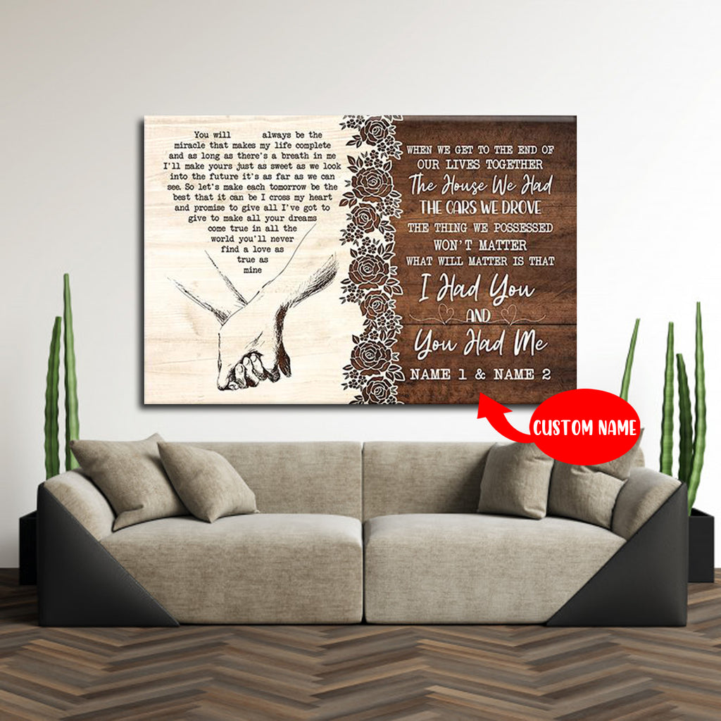When We Get To The End Of Our Lives Together, I Had You And You Had Me, Personalized Canvas