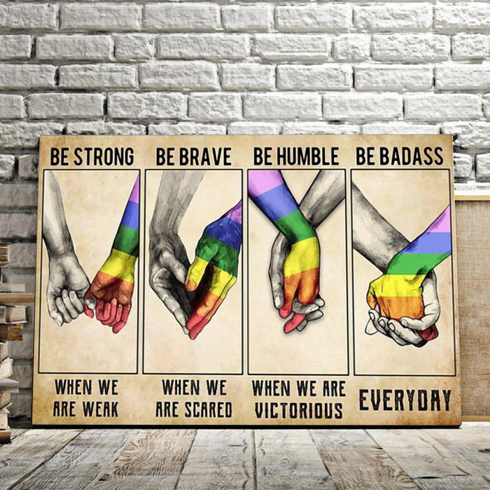 LGBT Be Strong When You Are Weak, Be Brave When You Are Scared Canvas