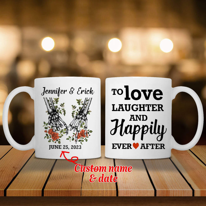 Personalized Skeleton To Love Laughter And Happily Ever and After With Names Mug - Best Cup Gift