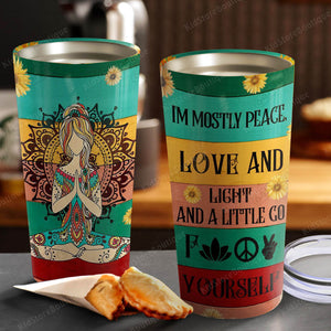 I’m Mostly Peace Love And Light A Little Go Fuck Yourself Stainless Steel Tumbler - Yoga Lovers Gifts