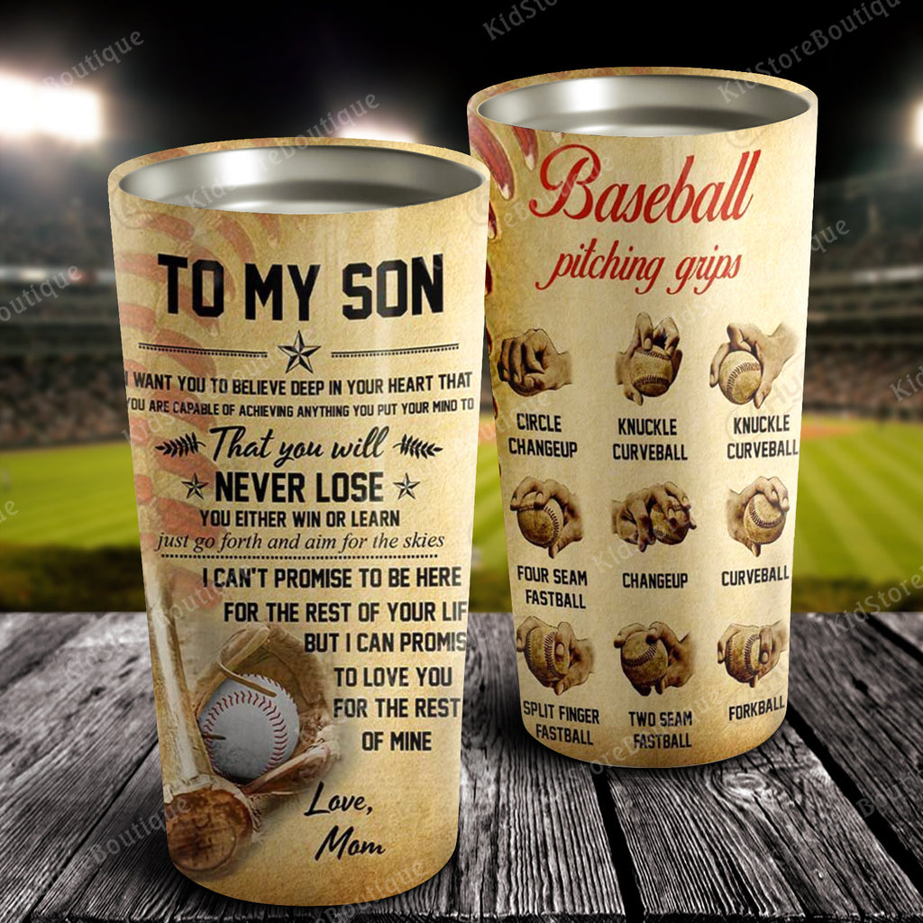 Baseball Pitching Grips To My Son You Will Never Lose Stainless Steel Tumbler - Gift For Son