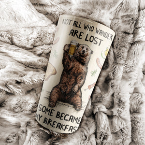 Not all wander are lost some became my breakfast, Bear lover Tumbler