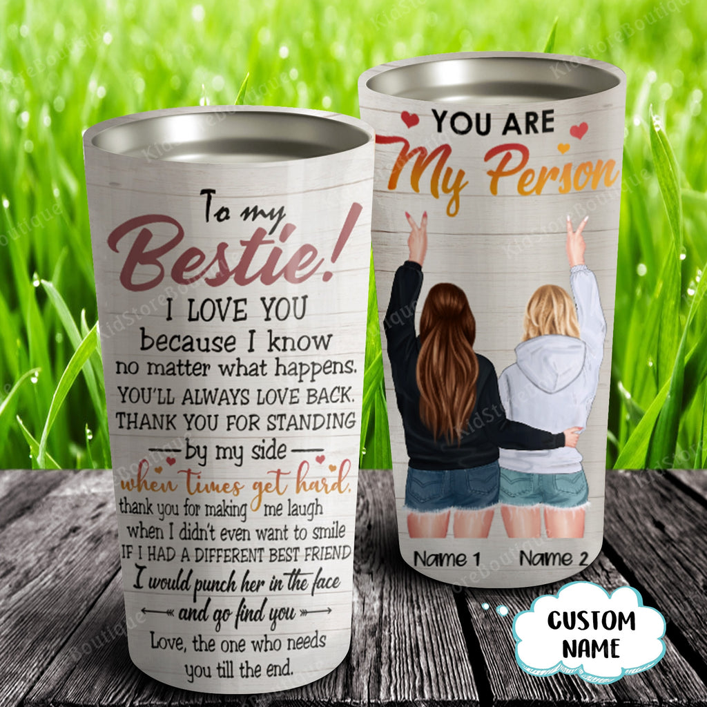 To my Bestie! you are my person, Gift for best Friends Tumbler, Personalized Tumbler