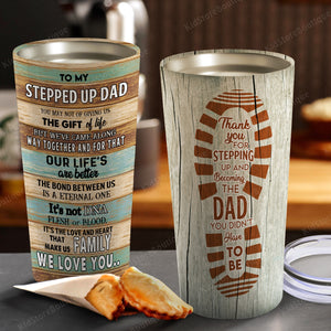 To my stepped up Dad, thank you for stepping up, Gift for stepped up Dad Tumbler