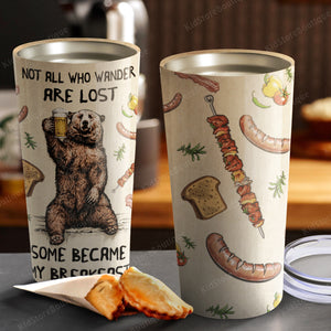 Not all wander are lost some became my breakfast, Bear lover Tumbler