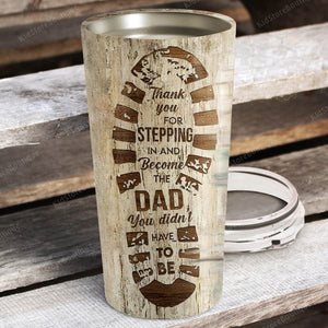 To my bonus Dad, thank you for stepping in, Gift for bonus Dad Tumbler