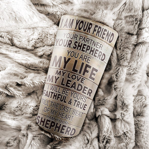 I am your friend, your Shepherd, Dogs lover Tumbler, Personalized Tumbler