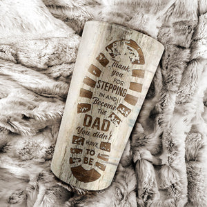 To my bonus Dad, thank you for stepping in, Gift for bonus Dad Tumbler