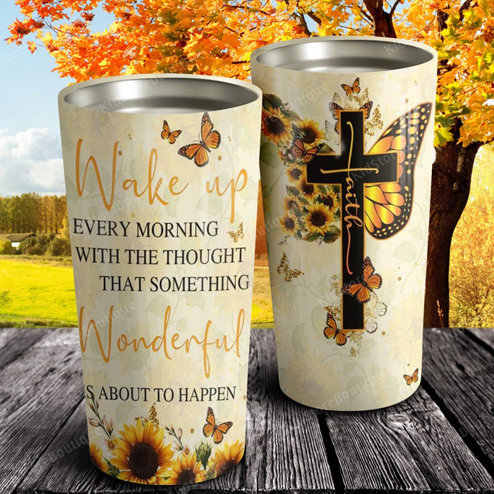 Wake up every morning with the thought that something wondeful Tumbler, God Tumbler
