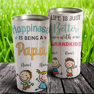 Happiness is being a papa, life is just better with grandkids, Personalized Tumbler