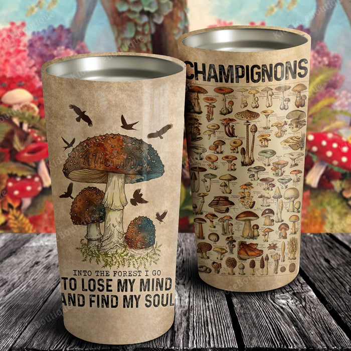 Champignons to love my mind and find my soul, Mushroom Tumbler