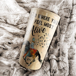 Cowgirl - go where you feel most alive, Gift for Her Tumbler, Personalized Tumbler