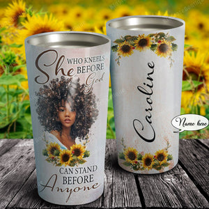 She, who kneels before god can stand before anyone, Gift for her Tumbler, Personalized Tumbler