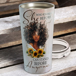 She, who kneels before god can stand before anyone, Gift for her Tumbler, Personalized Tumbler
