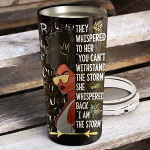 They whispered to her you can't withstand the storm, Gift for Her, Personalized Tumbler