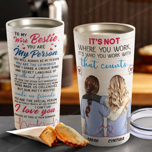 It's not where you work, It's who you work with that counts, Gift for Friends Tumbler, Personalized Tumbler